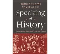 Namit Arora Romila Thapar Speaking of History (Tascabile)