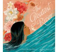 Namita Moolani Mehra Khoa Le The Greatest River (Copertina rigida)