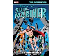 NAMOR, THE SUB-MARINER EPIC COLLECTION: ENTER THE SUB-MARINER
