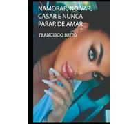 NAMORAR, NOIVAR, CASAR E NUNCA PARAR DE AMAR