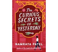 Namrata Patel The Curious Secrets of Yesterday (Tascabile)