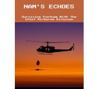 Nam'S Echoes: Surviving Vietnam With The 101St Airborne Division