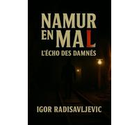 NAMUR EN MAL: L’écho des damnés