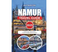 NAMUR TRAVEL GUIDE 2025: Citadel Views, Meuse River Cruises & Hidden Old-Town Gems