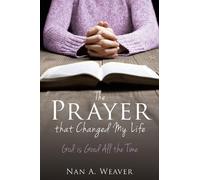 Nan a Weaver The Prayer that Changed My Life (Tascabile)