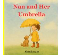 Nan and Her Umbrella: A heartwarming picture book about kindness, rain, and a red umbrella that turned yellow.