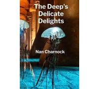 Nan Charnock The Deep's Delicate Delights (Tascabile)