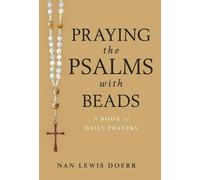 Nan Lewis Doerr Praying the Psalms with Beads (Tascabile)