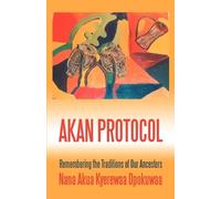 Nana Akua Kyerewaa Opokuwaa Akan Protocol (Tascabile)