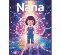 Nana and the Brain's Secret: Discover how the brain’s neurons shine like bright highways, carrying thoughts and ideas with speed and light.