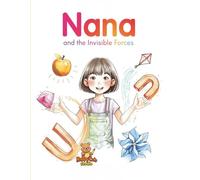 Nana and the Invisible Forces: Gravity, Magnetism, and Air Become Friendly Guides