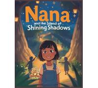 Nana and the Island of Shining Shadows: An Educational Coloring-Story Adventure about Courage, Friendship, and Hidden Wisdom