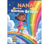 Nana and the Rainbow Bridge: A Magical Coloring Storybook of Values and Adventures (Ages 6-12)