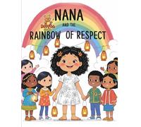 Nana and the Rainbow of Respect: A Magical Coloring Story about Kindness, Respect, and Unity for Kids (Ages 7-12)