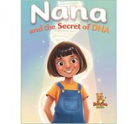 Nana and the Secret of DNA: A Double Helix Tells the Story of Life