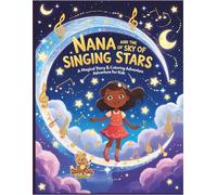 Nana and the Sky of Singing Stars - A Magical Story & Coloring Adventure for Kids: A heartwarming coloring storybook where imagination takes flight among musical stars.