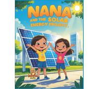 Nana and the Solar Energy Project: A Fun Educational Coloring Adventure about Clean Energy for Kids Ages 6-12