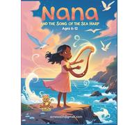 Nana and the Song of the Sea Harp: A Magical Coloring Storybook About the Power of Music (Ages 6-12)