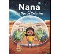 Nana and the Space Colonies: A Coloring & Learning Adventure in Space Habitats with Nana