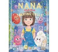 Nana and the Talking Cells: A Fun Coloring & Story Adventure - Discover How Cells Work in Your Body