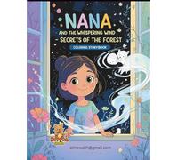 Nana and The Whispering Wind - Secrets of the Forest: A Magical Coloring Storybook about Listening and Nature’s Secrets