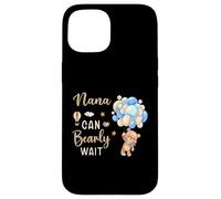 Nana Can Bearly Wait Bear Bear, baby shower per bambino, di genere neutro Custodia per iPhone 15