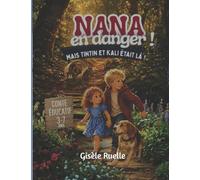 Nana en danger !: Mais Tintin et Kali étaient là !