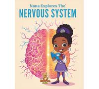 Nana Explores the Nervous System: An Educational Coloring Adventure about the Human Brain and Nerves for Kids Ages 7-15
