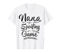 Nana Is My Name Spoiling Is My Game Grandma Funny Daying Maglietta