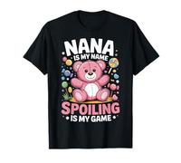 Nana Is My Name Spoiling Is My Game Maglietta