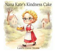 Nana Kate's Kindness Cake: A Children's Picture Book that Teaches Kindness through Sharing with Others (8.5 x 8.5)