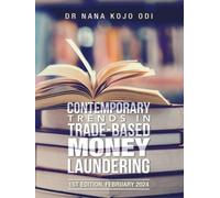 Nana Kojo Odi Contemporary Trends in Trade-Based Money Laundering (Tascabile)