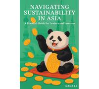 Nana Li Navigating Sustainability in Asia: A Practical Guide for Lea (Tascabile)