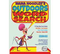 Nana Noodler's Outdoors Word Search: 55 Thinky-Stinky Puzzle Oddballs Silly Riddles Nana's Wacky Knockouts, Bonus Quiz + Bonkers Buffet | 8.5x11" 116 ... for Boredom, Birthdays, Holidays, Travel