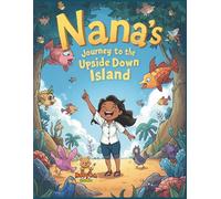 Nana’s Journey to the Upside-Down Island: An Educational Coloring-Story Adventure for Kids about Diversity and Thinking Differently