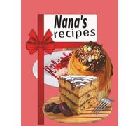 Nana’s recipes: Chef | grandmother's | 8.5 x 11 Inches pad 100 pages | keep written cooking instructions | ideas