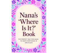 Nana’s “Where Is It?” Book: The Perfect Way for Nana to Keep Everything in One Place