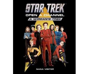 Nana Visitor Star Trek: Open a Channel: A Woman's Trek (Copertina rigida)