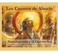Nanahuatzin y el Quinto Sol: Un Cuento Mexica Sobre el Coraje Y La Luz