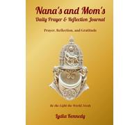 Nana's and Mom's Daily Prayer & Reflection Journal: Prayer, Reflection, and Gratitude