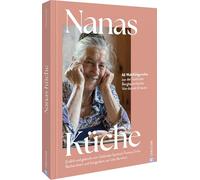 Nanas Küche: 66 Wohlfühlgerichte aus der Südtiroler Bergbauernküche. Von damals & heute. Erzählt und gekocht vom Südtiroler Starkoch Thomas Ortler
