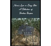 Nana's Love in Every Bite: A Collection of Timeless Recipes