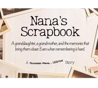 Nana's Scrapbook: Where Love Remembers What the Mind Forgets