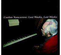 Nancarrow, Conlon - Lost Works Last Works
