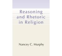 Nancey C Murphy Reasoning and Rhetoric in Religion (Tascabile)