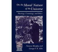 Nancey Murphy George F. R. Ellis On the Moral Nature of the Universe (Tascabile)