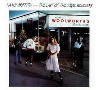 NANCI GRIFFITH - NANCI GRIFFITH-THE LAST OF THE TRUE BELIEVERS VINYL LP 1987