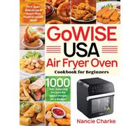 Nancie Charke GoWISE USA Air Fryer Oven Cookbook for Beginners (Tascabile)