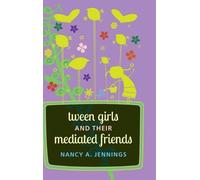 Nancy A. Jennings Tween Girls and their Mediated Friends (Copertina rigida)