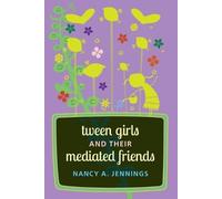 Nancy A. Jennings Tween Girls and their Mediated Friends (Tascabile)